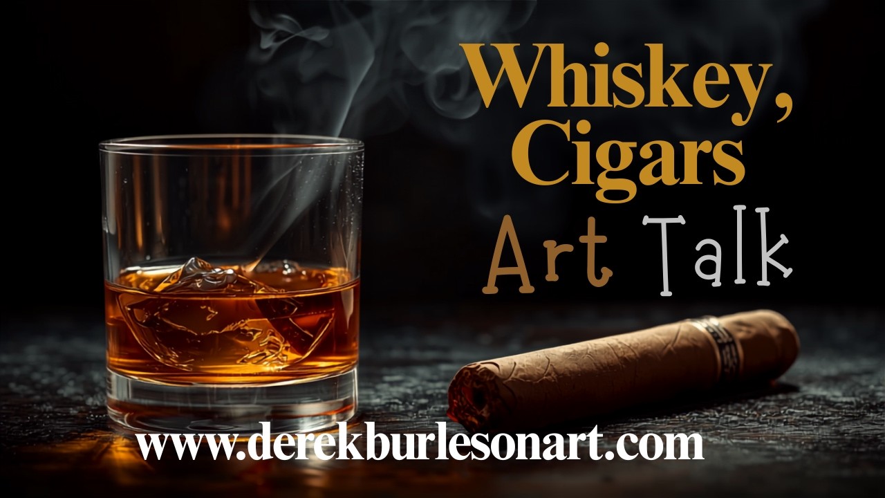 Whiskey, Cigar, and Art Talk