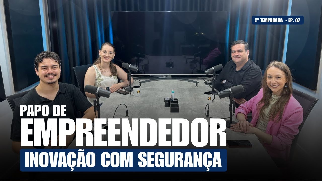 Papo de Empreendedor - 2º Temp. - Ep. 07 - Inovação com Segurança