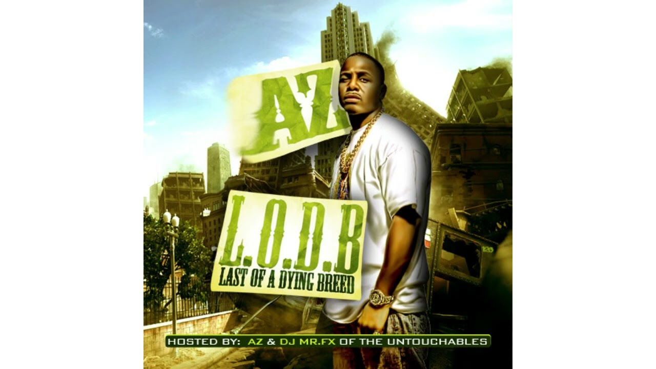 AZ - Last of a Dying Breed the Album Pt 1| hosted by AZ