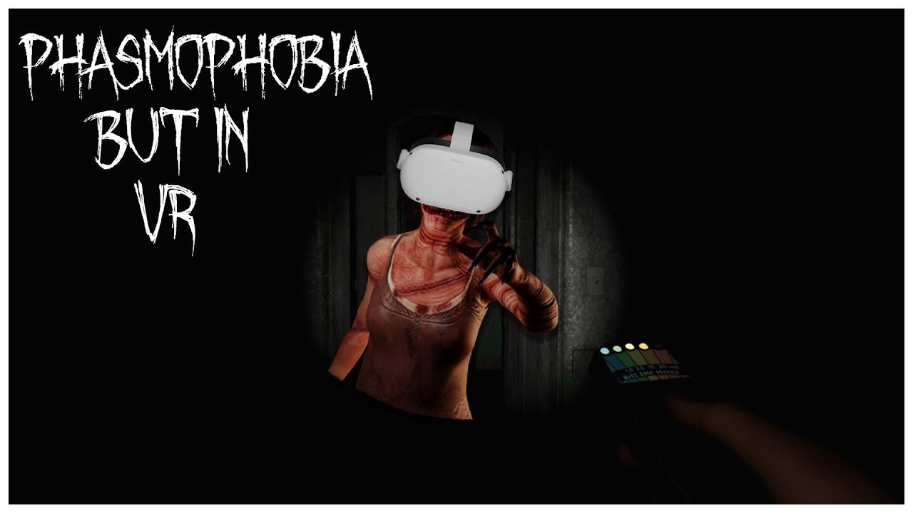 Phasmophobia in VR was interesting..