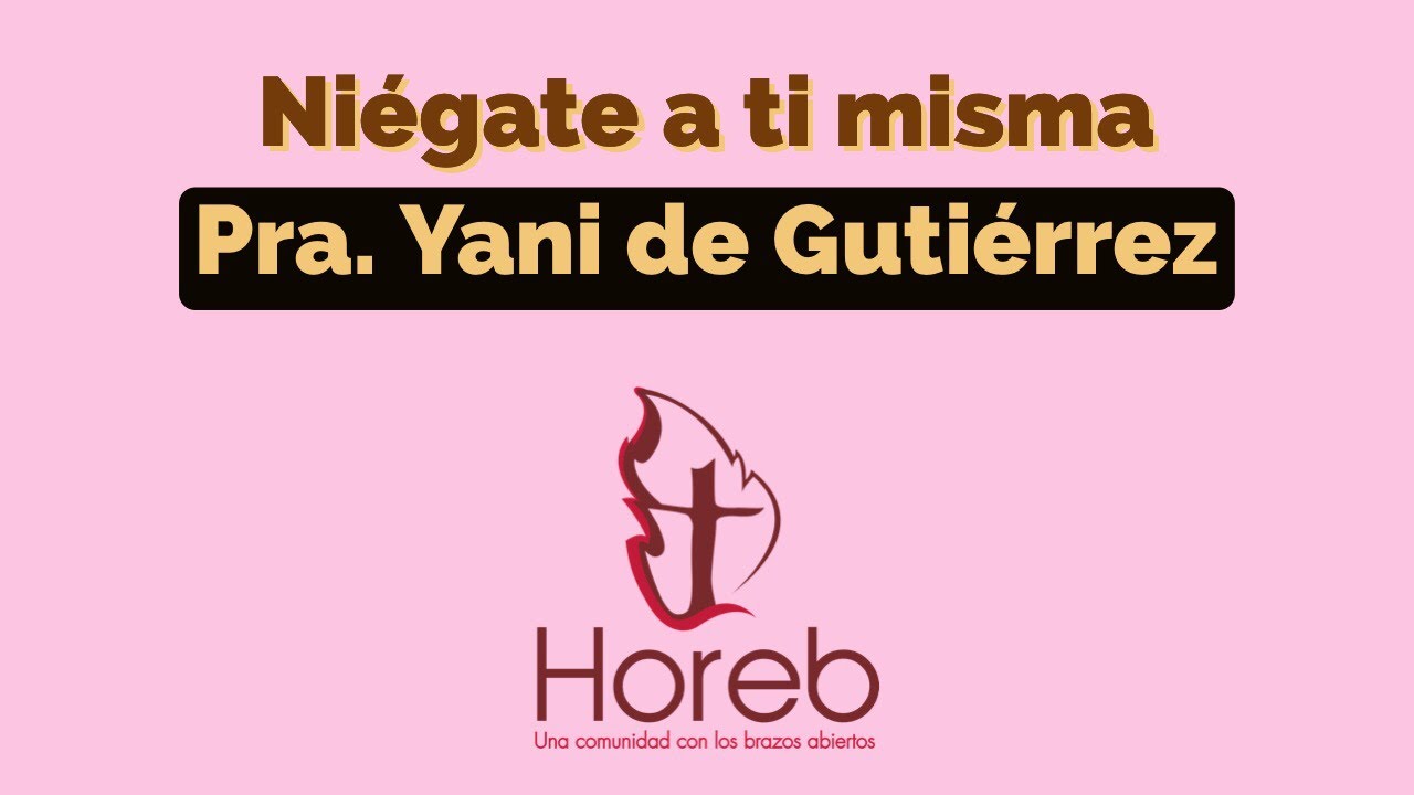 Niégate a ti misma - Mujeres Horeb. 04/sep/2018.