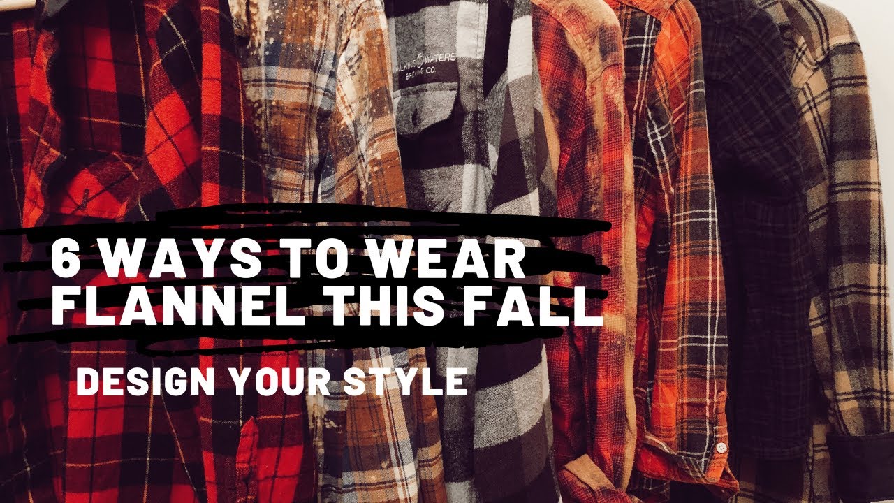 FALL IS FOR FLANNEL | SIX Ways to Wear FLANNEL This FALL | Design Your Style