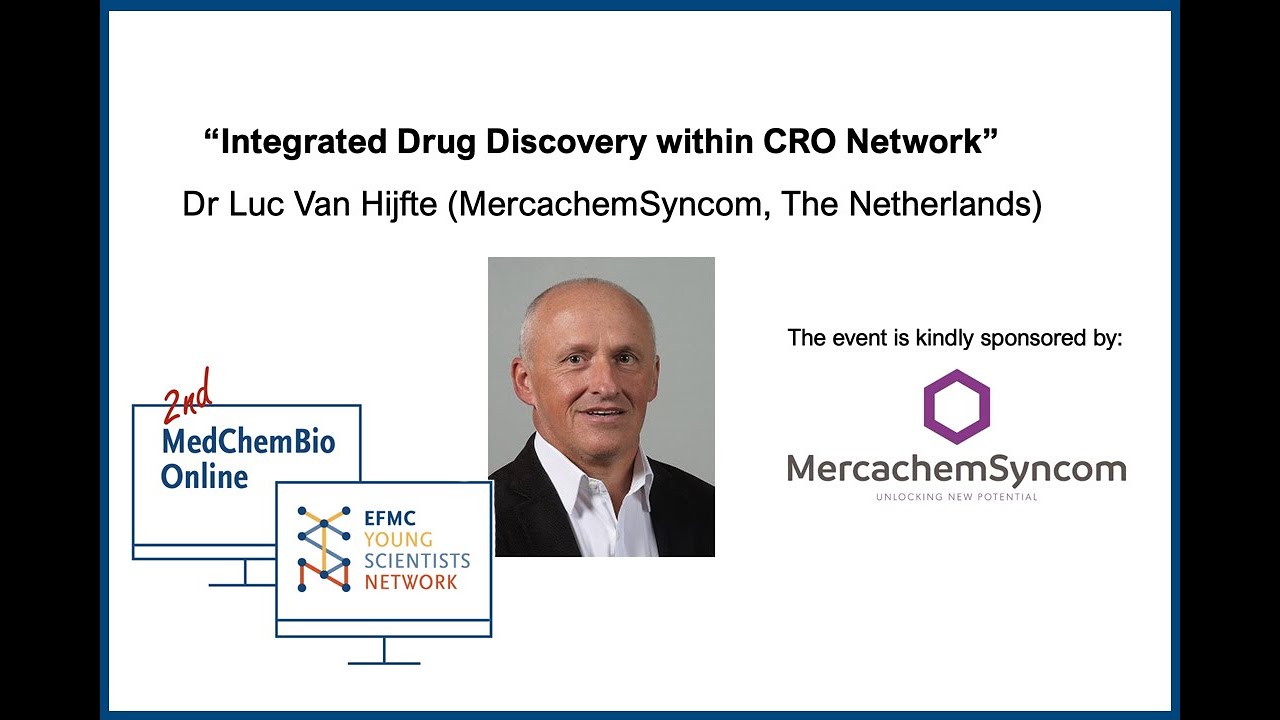 Integrated Drug Discovery within CRO Network - Dr Luc Van Hijfte - MercachemSyncom - MedChemBio 2020