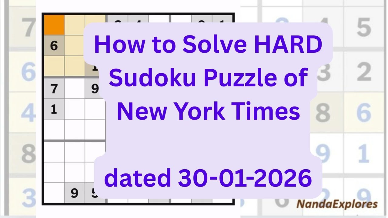 How to solve HARD Sudoku Puzzle of New York Times dated 30-01-2026