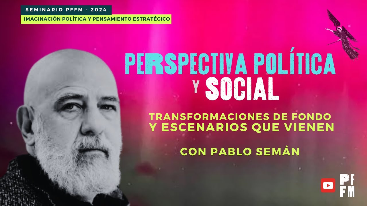 Perspectiva Política y social - Junto a Pablo Semán