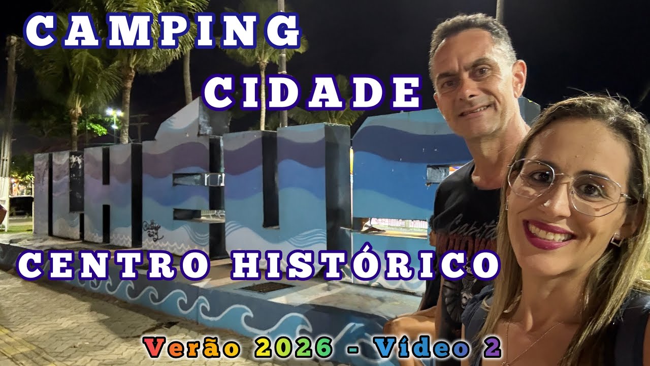 ILHÉUS/BA | CAMPINGS | CENTRO HISTÓRICO | Verão 2026 | Vídeo 2