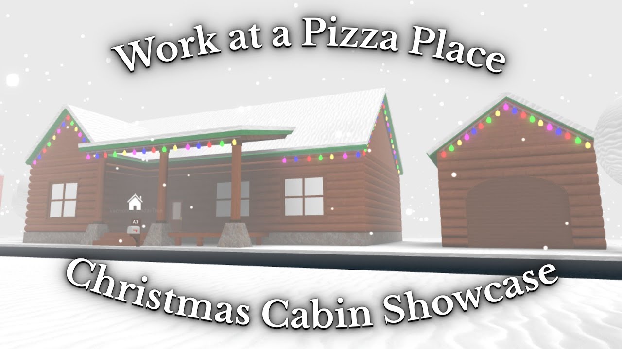 Work at a Pizza Place | Christmas Cabin Update & Showcase