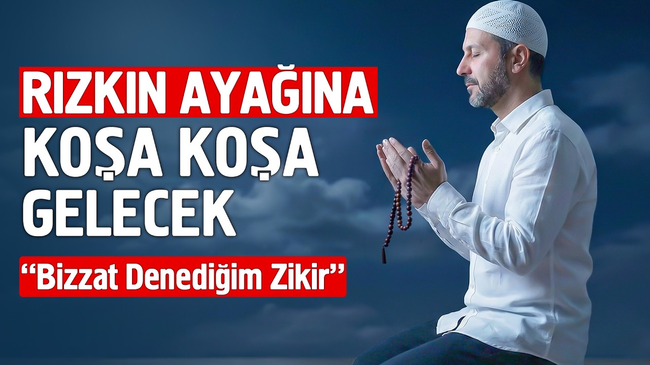 Rızkın Ayağına Koşa Koşa Gelecek. İşte O Kısa Zikir. (Bizzat Denedim)
