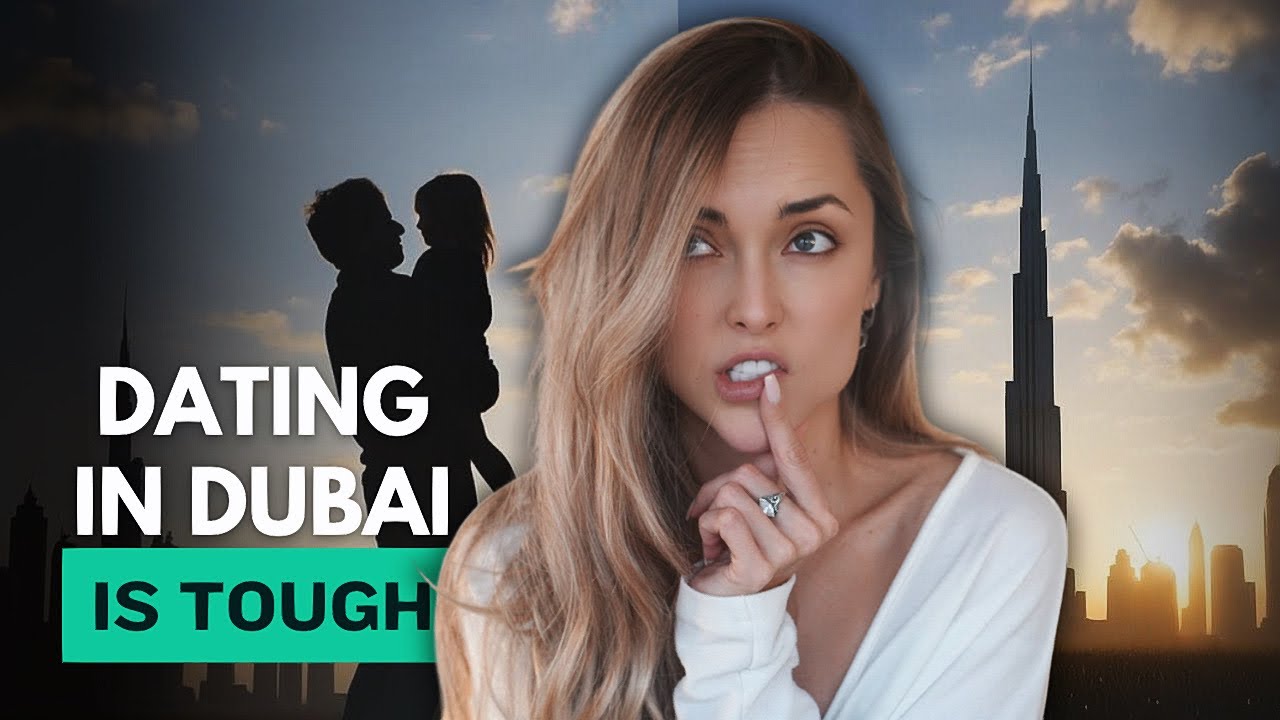 Dating & Relationships in Dubai - Why It's Difficult