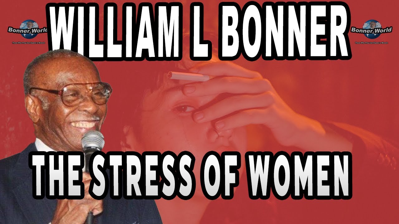 Bishop William L Bonner - The Stress of Women