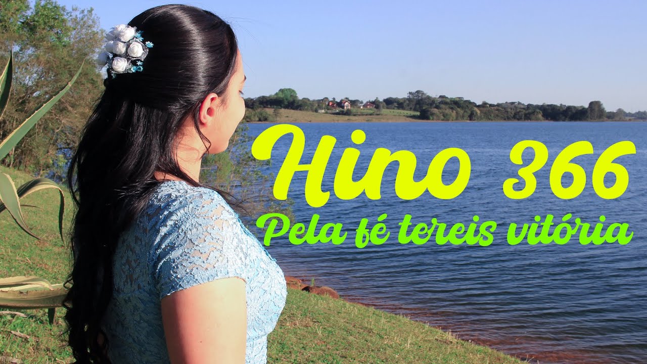 HINO 366 🥰 Pela f&eacute; tereis vit&oacute;ria 🎼