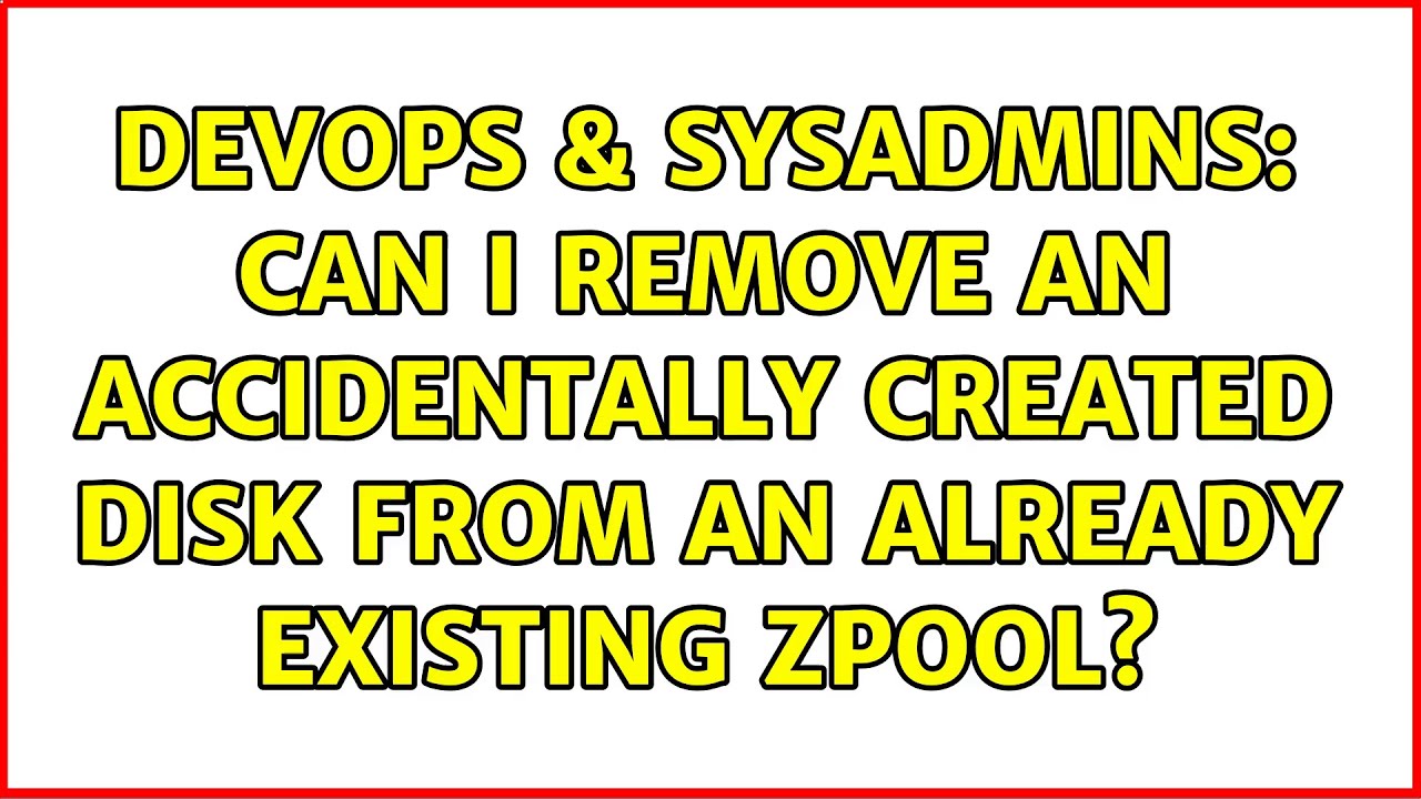 DevOps & SysAdmins: Can I remove an accidentally created disk from an already existing zpool?