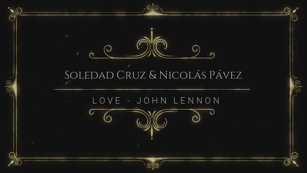 Soledad Cruz & Nicol&aacute;s P&aacute;vez - LOVE (John Lennon)