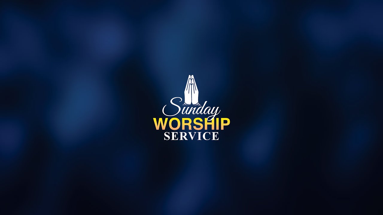 SUNDAY WORSHIP SERVICE