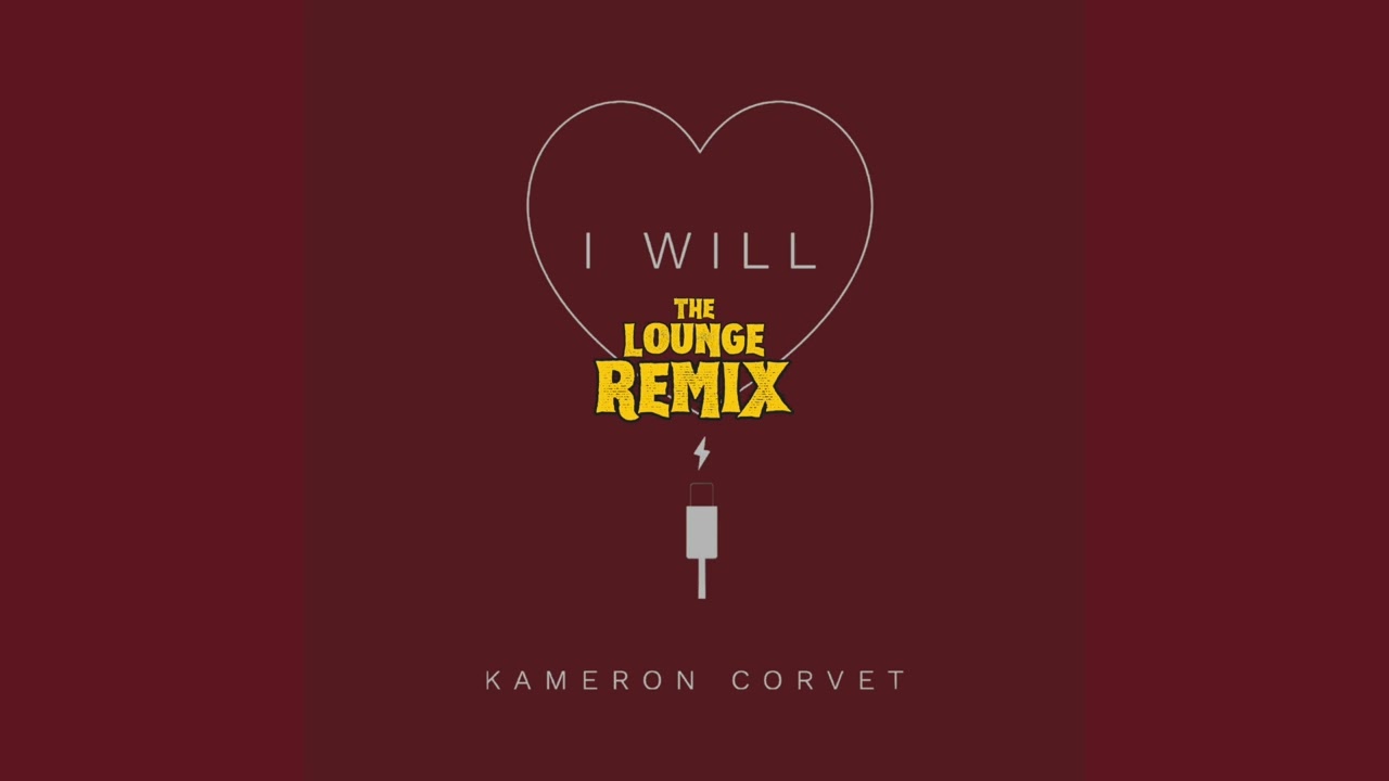 I Will(The Lounge Remix) - Kameron Corvet
