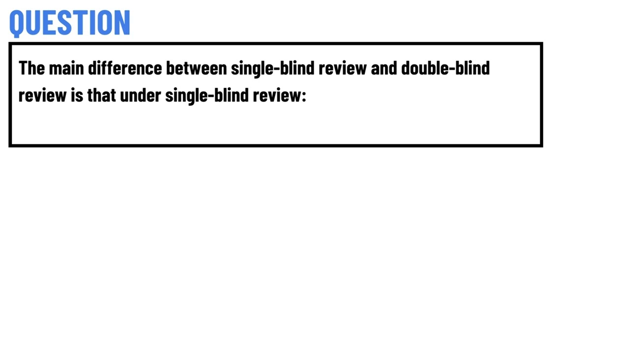 The main difference between single-blind review and double-blind review is that under single-blind
