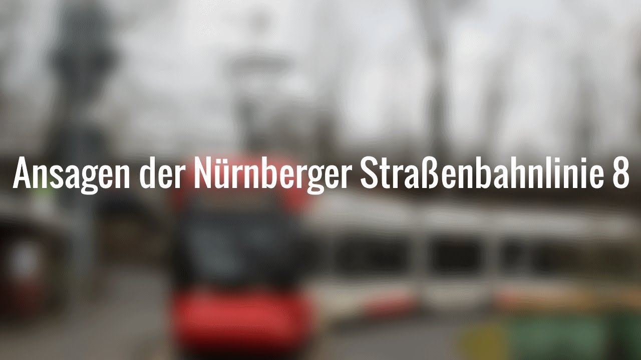 [Ansagen Nürnberg] Linie 8 von Erlenstegen bis zum Doku-Zentrum