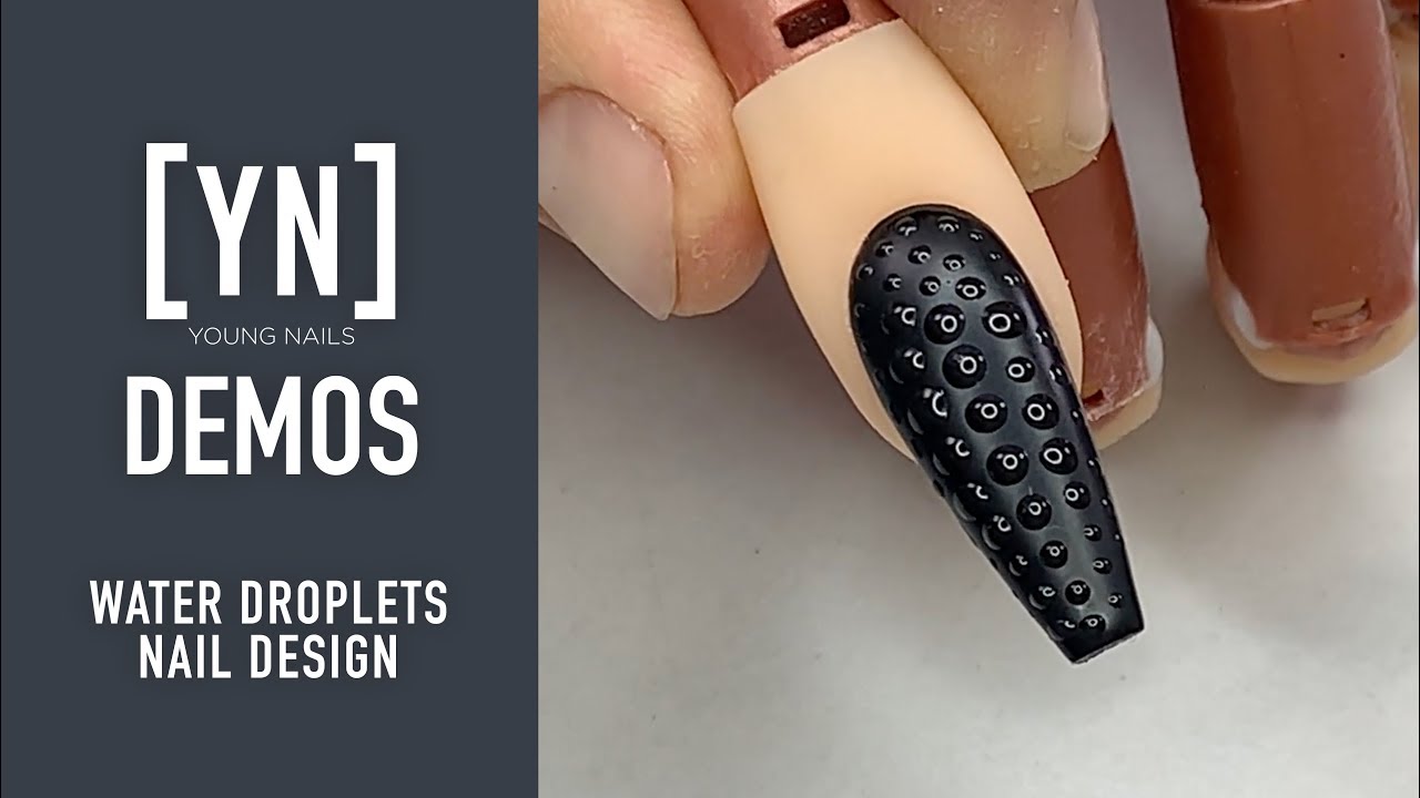 Young Nails Nail Demo - Water Droplets Nail Design - Acrylic/Hard Gel
