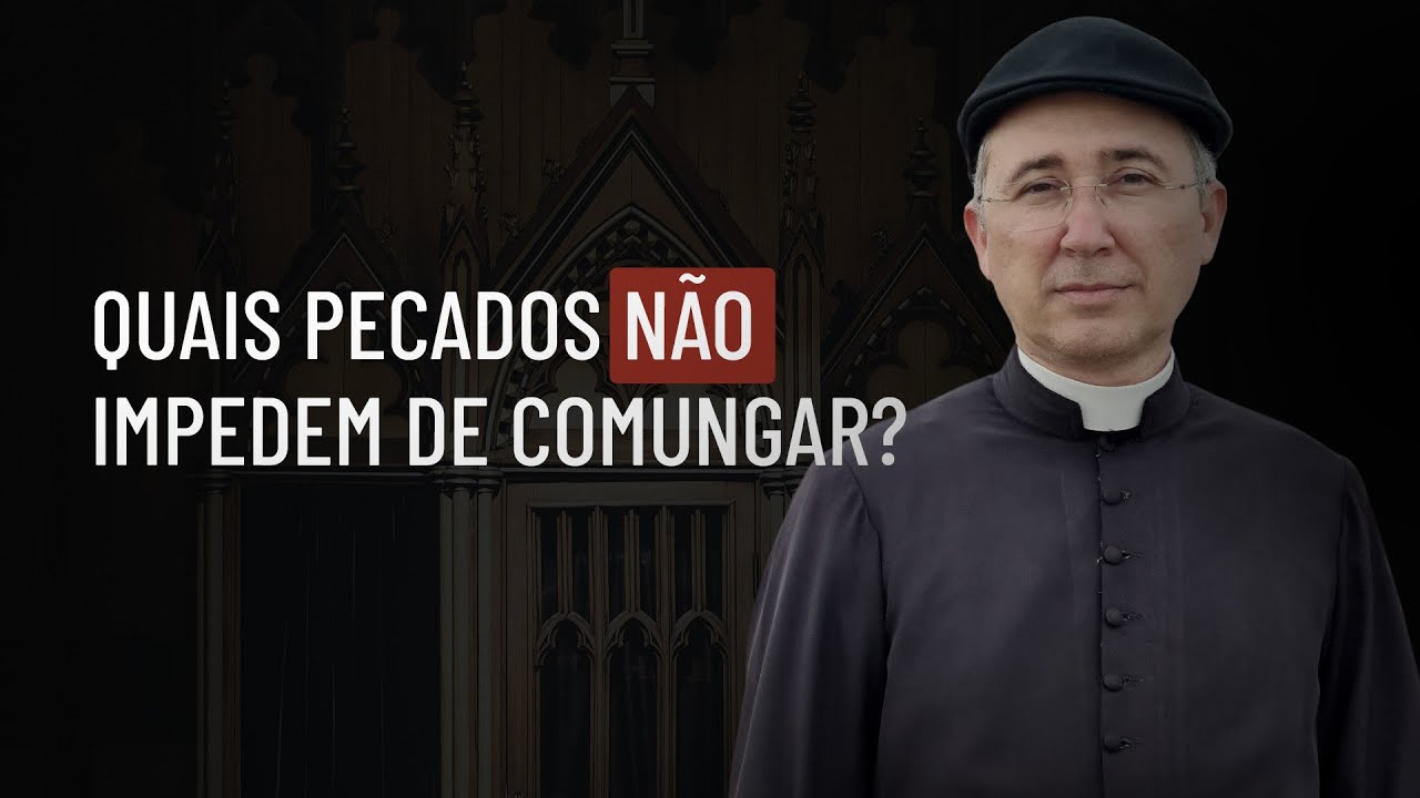Quais pecados NÃO impedem de comungar?
