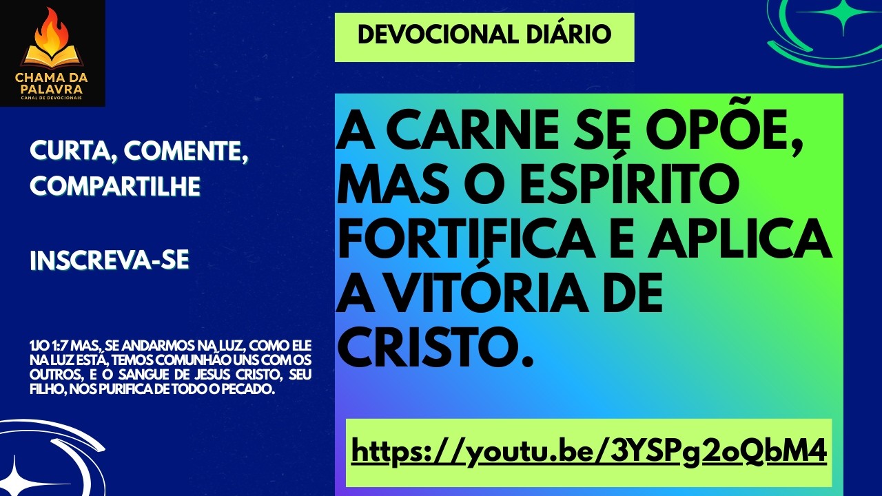 A CARNE SE OPÕE, MAS O ESPÍRITO FORTIFICA E APLICA A VITÓRIA DE CRISTO. #deustemumapalavrapravoce