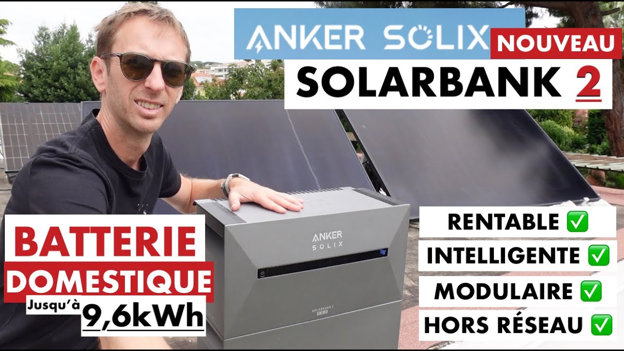 NOUVEAU Anker - SolarBank 2 : Batterie Domestique qui fonctionne même en cas de coupure de réseau !