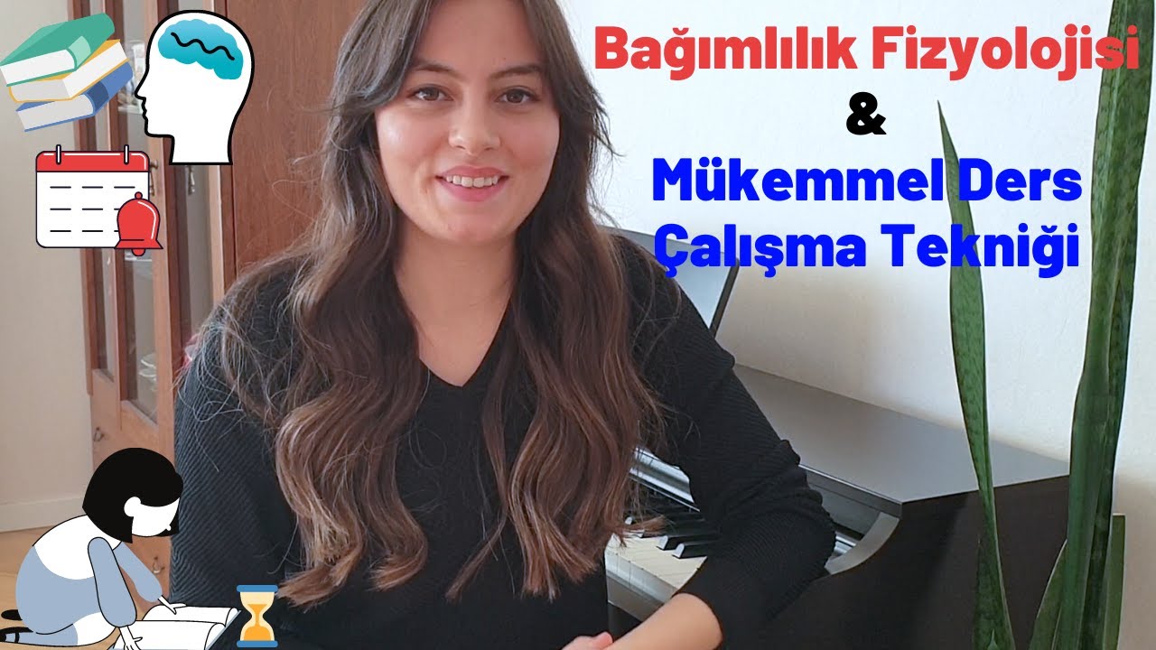 Bağımlılık Fizyolojisi ve Mükemmel Ders Çalışma Tekniği    I Önce Fizyolojisine Bakalım I