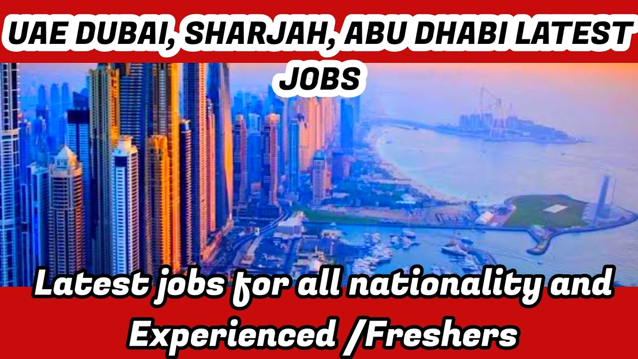 Ajman job vacancies 2022, UAE jobs 2022, Abu dhabi jobs 2022, Sharjah job vacancies 2022, Gulf jobs