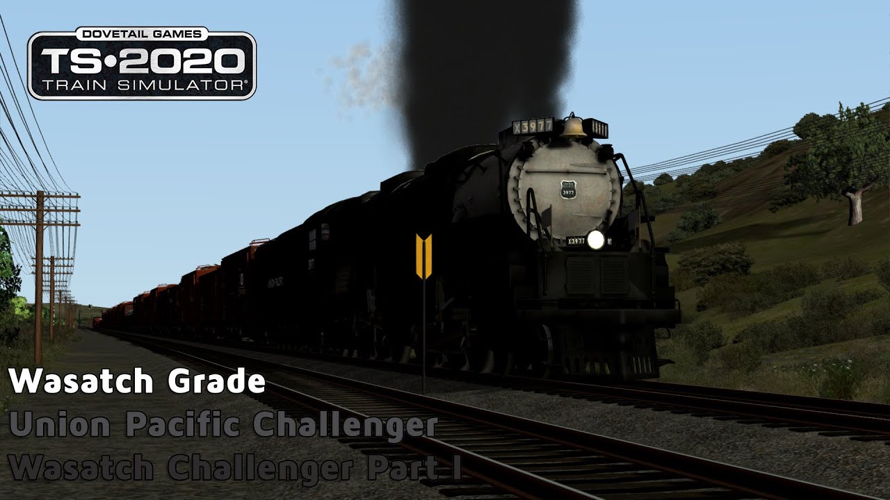 Train Simulator 2020 - Wasatch Grade - Union Pacific Challenger - Wasatch Challenger Part I
