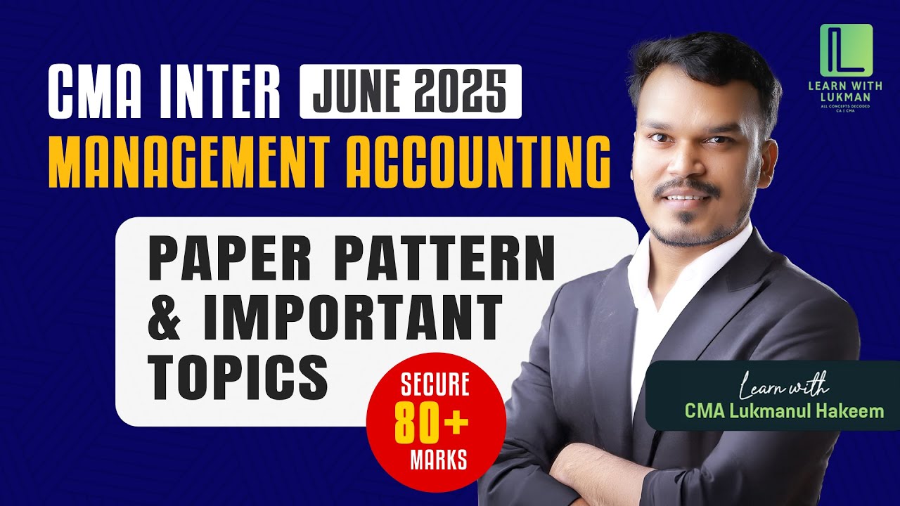 Secure 75+ Mark in MANAGEMENT ACCOUNTING CMA INTER JUNE 2025 | Paper Pattern and Exam Strategy