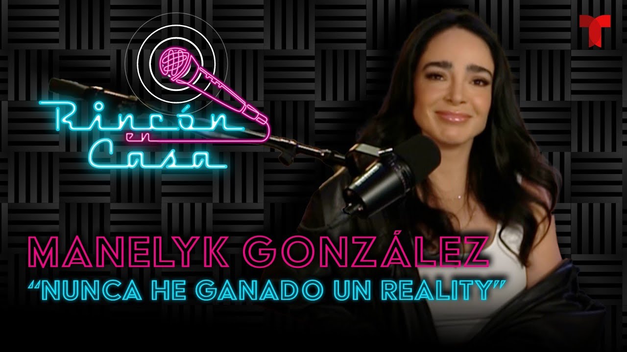 Manelyk, la reina sin corona de los realities, cuenta cómo conquista a todos | Rincón en Casa EP.27