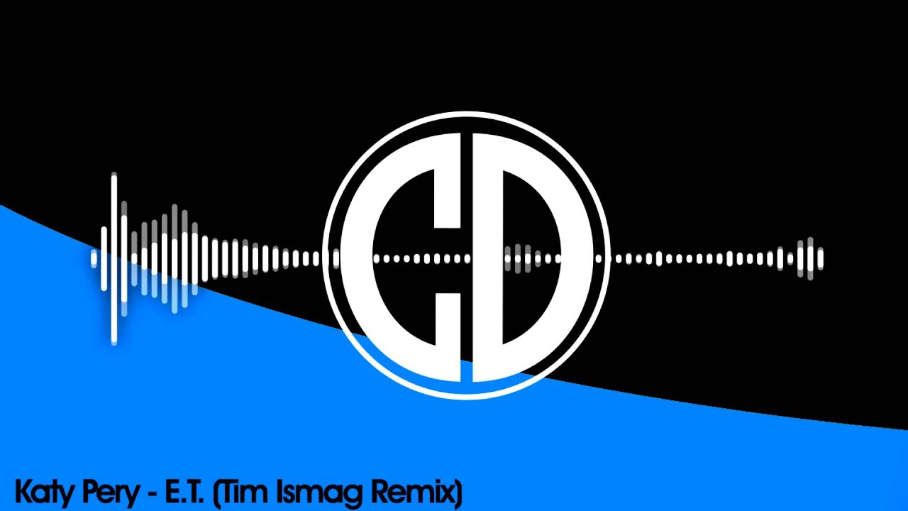Katy Perry - E.T. (Tim Ismag Remix) [FREE]