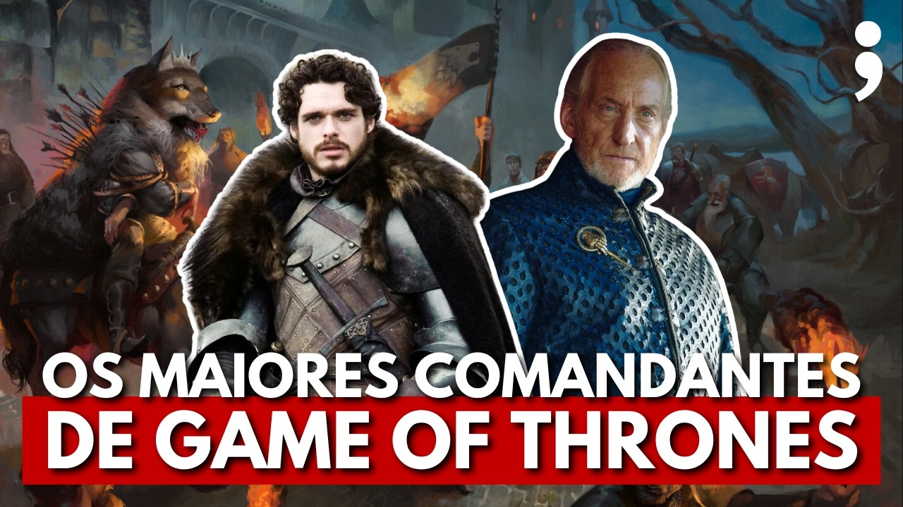 Os MAIORES COMANDANTES de Game of Thrones!