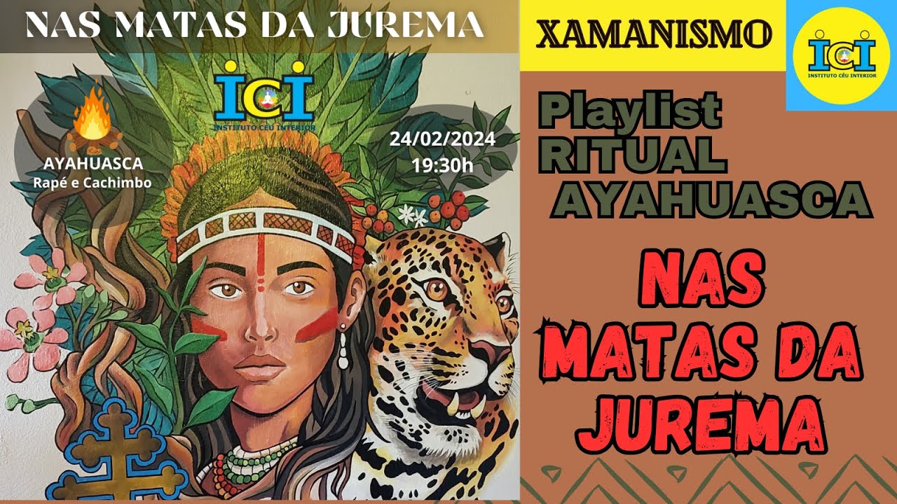 PLAYLIST RITUAL XAMÂNICO SAGRADA AYAHUASCA: NAS MATAS DA JUREMA, INSTITUTO CÉU INTERIOR.
