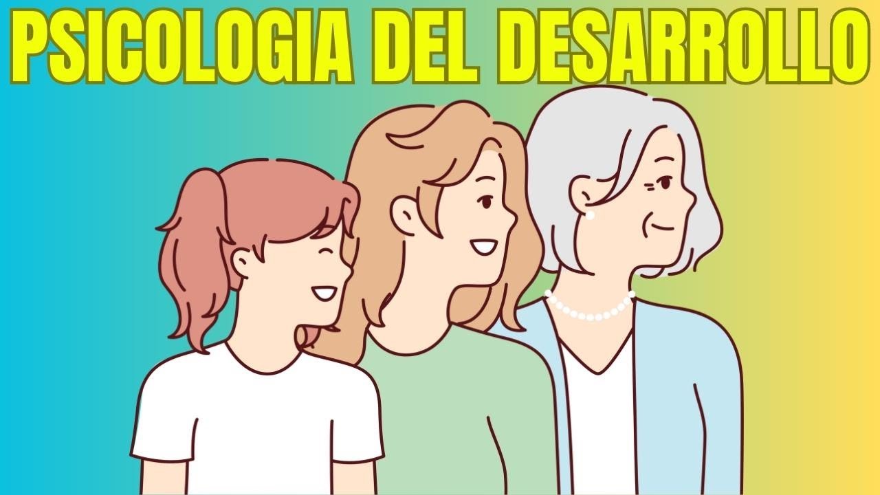 &iquest;Qu&eacute; es y qu&eacute; estudia la Psicolog&iacute;a del Desarrollo?