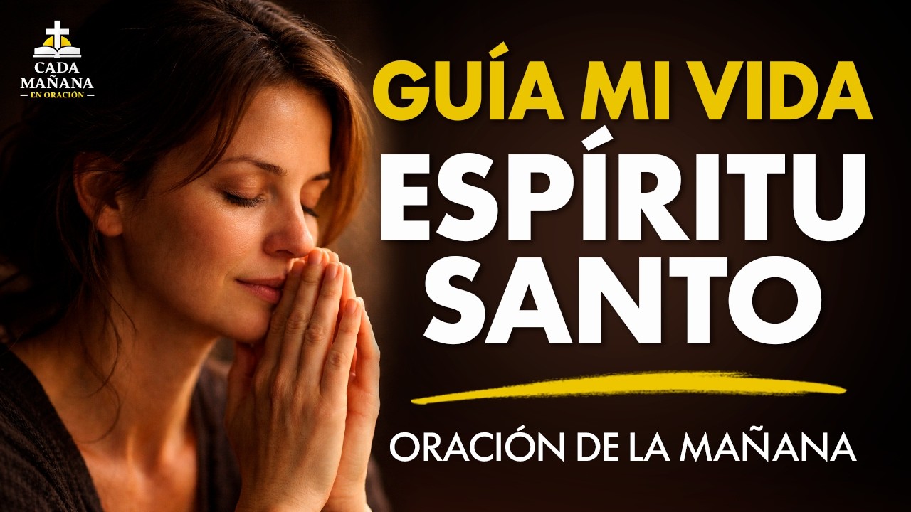 Espíritu Santo, Guía Mi Vida Hoy | Oración de la Mañana