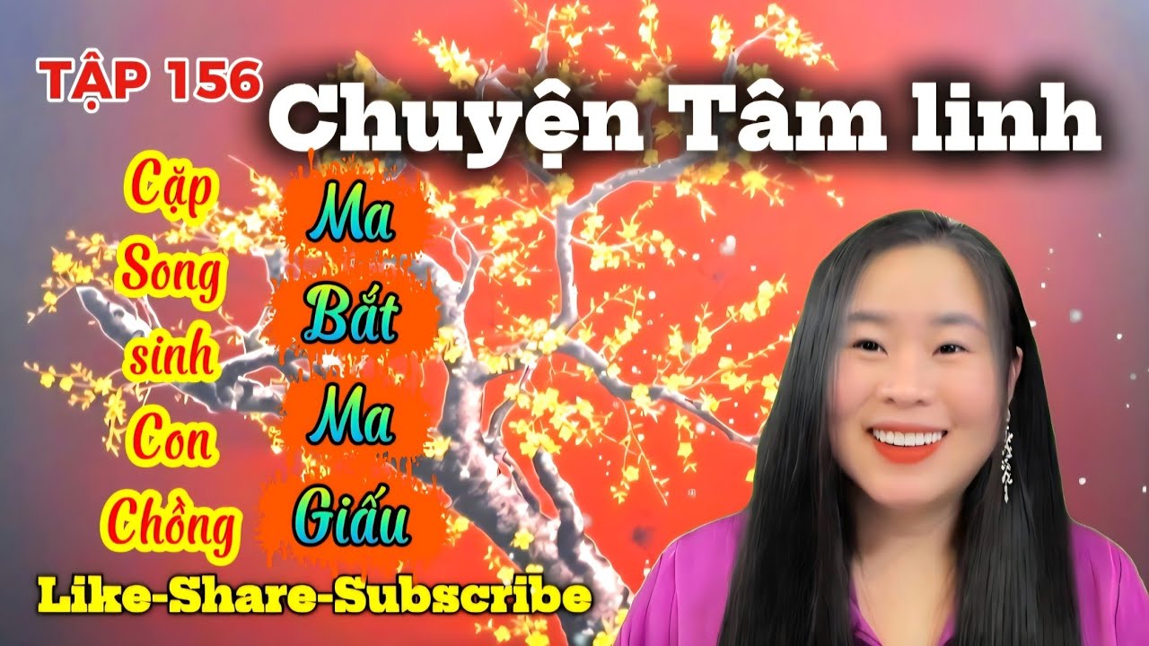 TẬP 156 : Cặp Song Sinh Con Chồng. Ma Bắt, Ma Giấu
