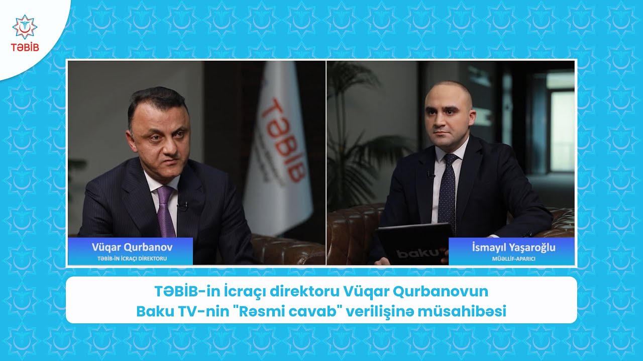 TƏBİB-in İcraçı direktoru Vüqar Qurbanovun Baku TV-nin 