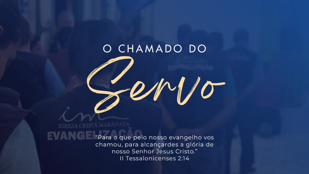 10/06/2025 - [O CHAMADO DO SERVO] - Igreja Cristã Maranata