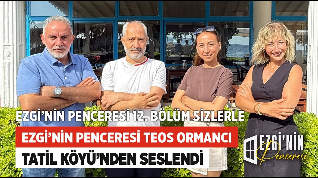 Ezgi’nin Penceresi Bu Hafta Teos Ormancı Tatil Köyü’nden Seslendi