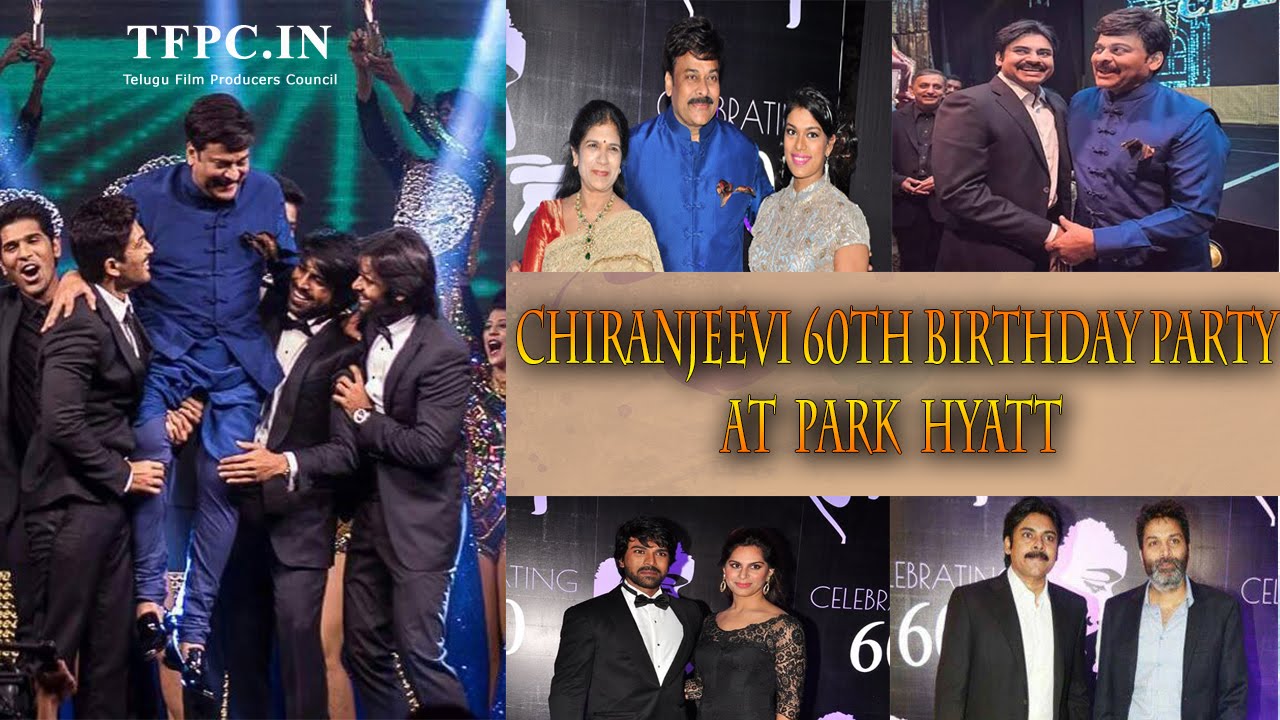 Chiranjeevi 60th Birthday party at Park Hyatt