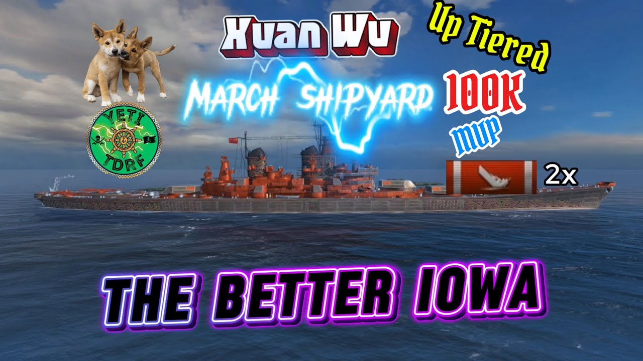 XUAN WU March Shipyard Chinese IOWA class battleship- World of Warships Blitz WOWSB WOWSBlitz