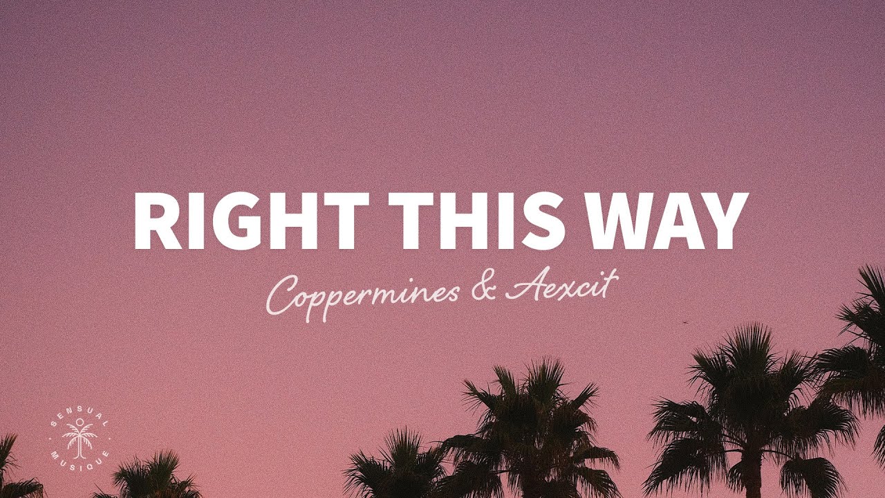 Coppermines & Aexcit - Right This Way (Lyrics)