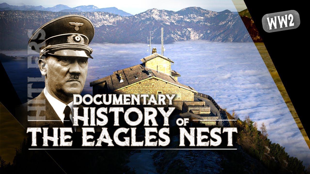 History of HITLERS EAGLES NEST - Documentary about the 