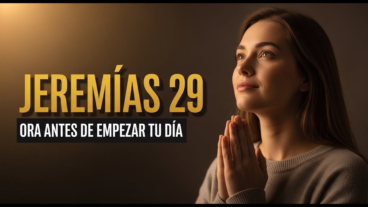 ORACIÓN DE LA MAÑANA | Dios Tiene Planes de Bienestar Para Tu Vida (Jeremías 29:11)
