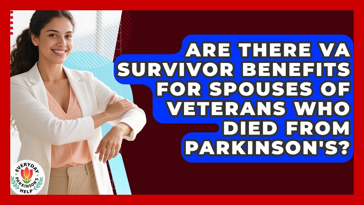 Are There VA Survivor Benefits For Spouses Of Veterans Who Died From Parkinson's?