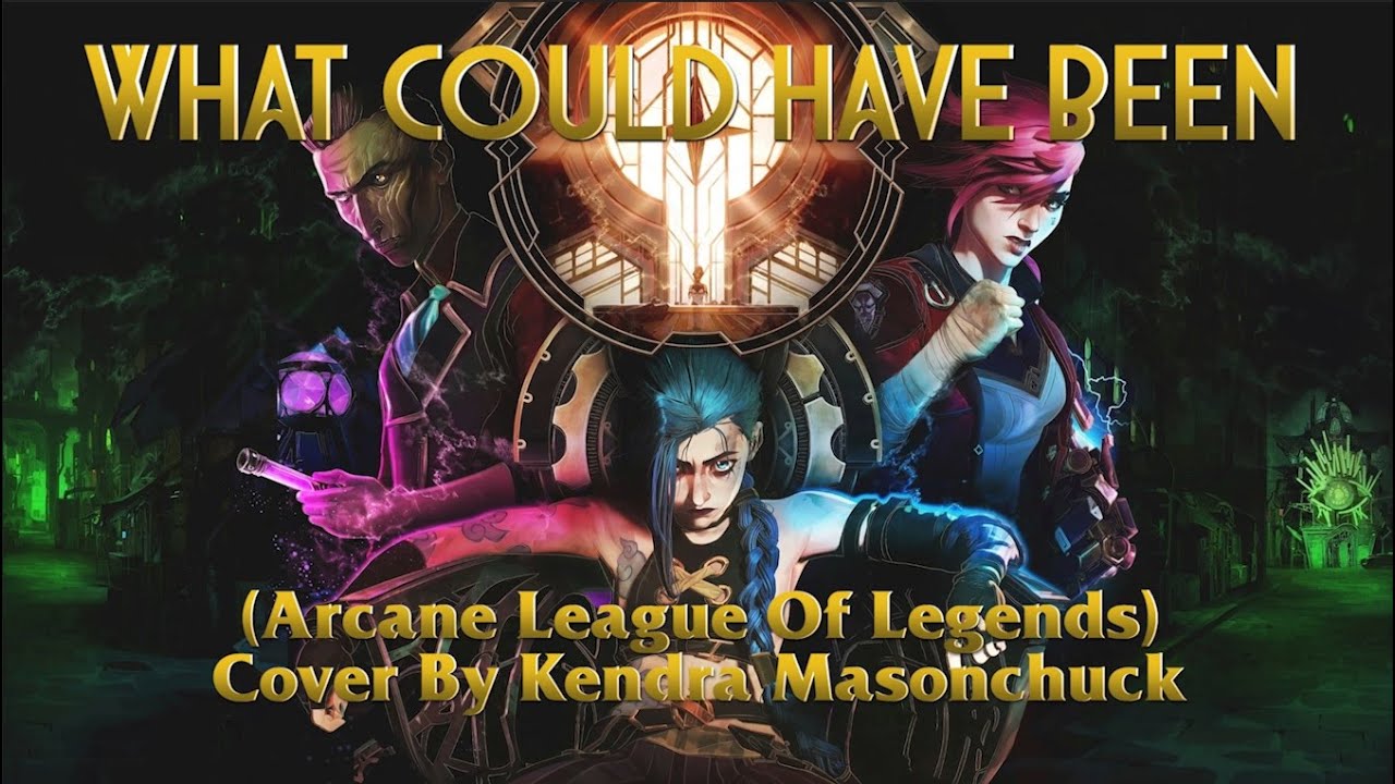 What Could Have Been (Arcane: League Of Legends) - Cover By Kendra Masonchuck