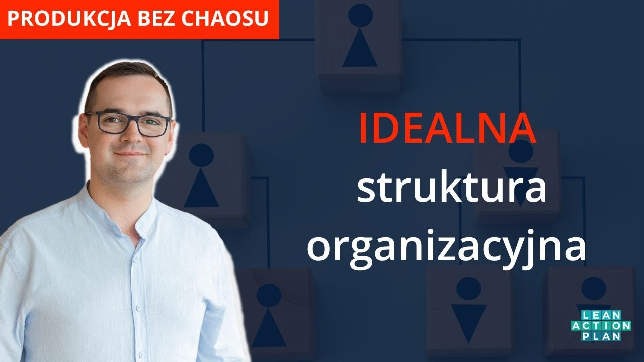 Idealna struktura organizacyjna, czyli jaka? | Produkcja bez chaosu