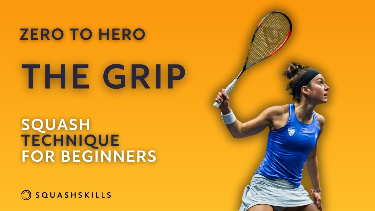 Zero to Hero: The Grip - Squash Technique For Beginners
