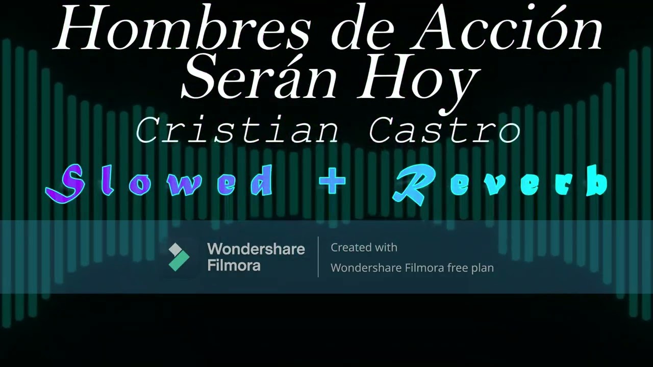 Hombres de Acción Serán Hoy - Cristian Castro (Slowed + Reverb)