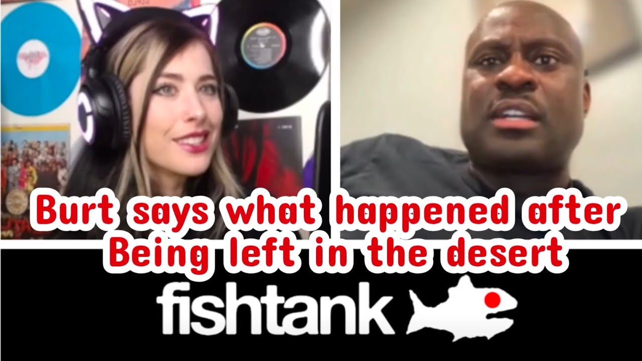 Burt talks about what happened to him after being left alone in the desert - Fishtank Live Season 3